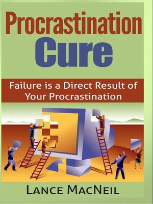 cover image of Procrastination Cure--Failure is a Direct Result of Your Procrastination